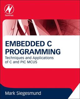 Embedded C Programming Techniques and Applications of C and PIC MCUS  9780128013144 Front Cover