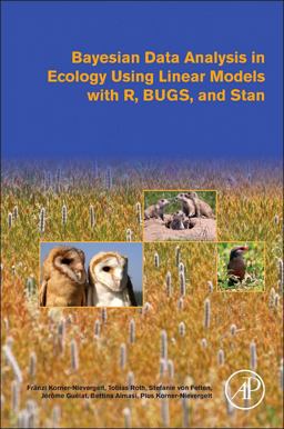 Bayesian Data Analysis in Ecology Using Linear Models with R, BUGS, and Stan  9780128013700 Front Cover