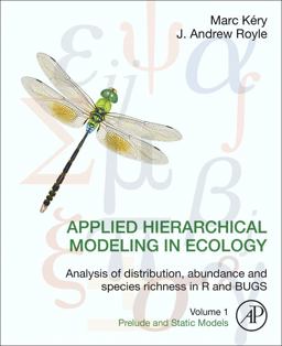 Applied Hierarchical Modeling in Ecology: Analysis of Distribution, Abundance and Species Richness in R and BUGS Volume 1:Prelude and Static Models  9780128013786 Front Cover