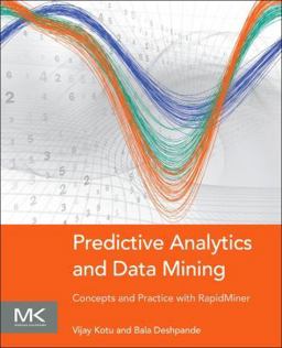 Predictive Analytics and Data Mining Concepts and Practice with RapidMiner  9780128014608 Front Cover
