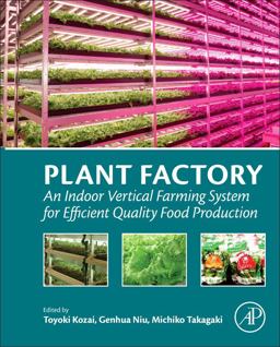 Plant Factory An Indoor Vertical Farming System for Efficient Quality Food Production  9780128017753 Front Cover