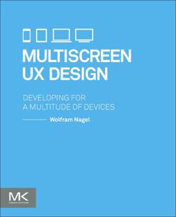 Multiscreen UX Design Developing for a Multitude of Devices  9780128027295 Front Cover