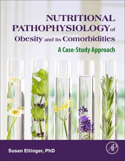 Nutritional Pathophysiology of Obesity and Its Comorbidities A Case-Study Approach  9780128030134 Front Cover