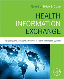 Health Information Exchange: Navigating and Managing a Network of Health Information Systems  9780128031353 Front Cover