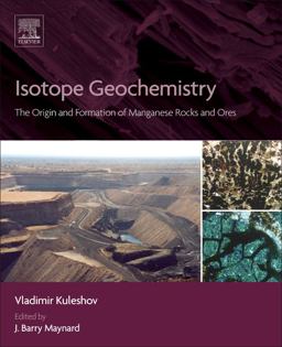 Isotope Geochemistry The Origin and Formation of Manganese Rocks and Ores  9780128031650 Front Cover