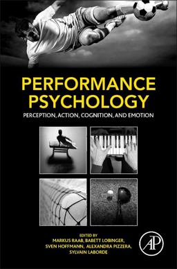 Performance Psychology Perception, Action, Cognition, and Emotion  9780128033777 Front Cover