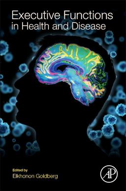 Executive Functions in Health and Disease  9780128036761 Front Cover
