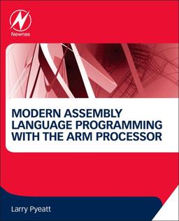 Modern Assembly Language Programming with the ARM Processor  9780128036983 Front Cover