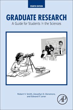 Graduate Research A Guide for Students in the Sciences 4th 9780128037492 Front Cover