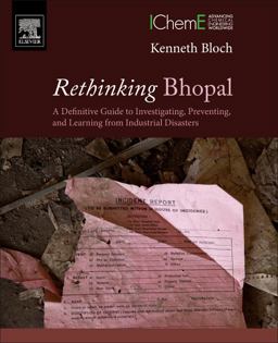 Rethinking Bhopal A Definitive Guide to Investigating, Preventing, and Learning from Industrial Disasters  9780128037782 Front Cover