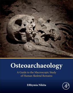 Osteoarchaeology A Guide to the Macroscopic Study of Human Skeletal Remains  9780128040218 Front Cover
