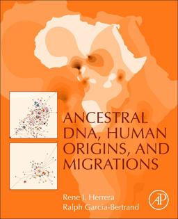 Ancestral DNA, Human Origins, and Migrations  9780128041246 Front Cover