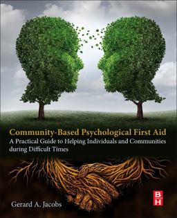 Community-Based Psychological First Aid A Practical Guide to Helping Individuals and Communities During Difficult Times  9780128042922 Front Cover