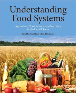 Understanding Food Systems Agriculture, Food Science, and Nutrition in the United States  9780128044452 Front Cover