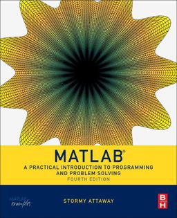 Matlab A Practical Introduction to Programming and Problem Solving 4th 9780128045251 Front Cover