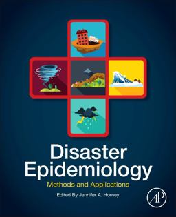Disaster Epidemiology Methods and Applications  9780128093184 Front Cover