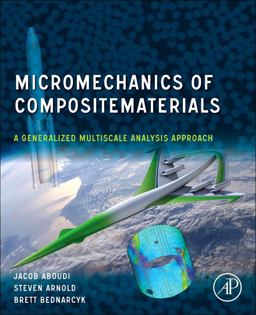 Micromechanics of Composite Materials A Generalized Multiscale Analysis Approach  9780128101278 Front Cover