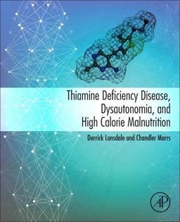 Thiamine Deficiency Disease, Dysautonomia, and High Calorie Malnutrition  9780128103876 Front Cover