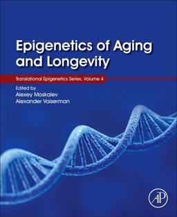Epigenetics of Aging and Longevity Translational Epigenetics Vol 4  9780128110607 Front Cover