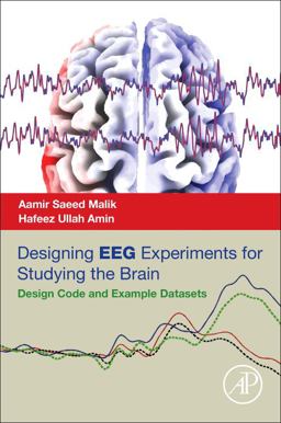 Designing EEG Experiments for Studying the Brain Design Code and Example Datasets  9780128111406 Front Cover