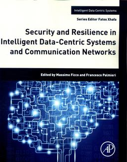 Security and Resilience in Intelligent Data-Centric Systems and Communication Networks