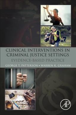 Clinical Interventions in Criminal Justice Settings Evidence-Based Practice  9780128113813 Front Cover