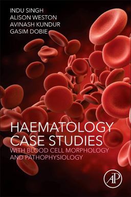 Haematology Case Studies with Blood Cell Morphology and Pathophysiology  9780128119112 Front Cover