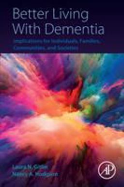Better Living with Dementia Implications for Individuals, Families, Communities, and Societies  9780128119280 Front Cover