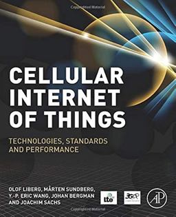 Cellular Internet of Things: Technologies, Standards, and Performance  9780128124581 Front Cover