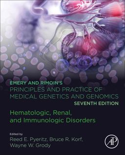 Emery and Rimoin's Principles and Practice of Medical Genetics and Genomics Hematologic, Renal, and Immunologic Disorders 7th 9780128125342 Front Cover