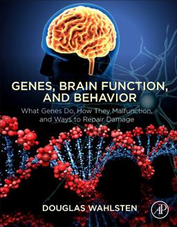 Genes, Brain Function, and Behavior What Genes Do, How They Malfunction, and Ways to Repair Damage  9780128128329 Front Cover