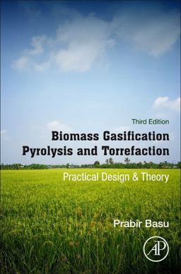 Biomass Gasification, Pyrolysis and Torrefaction Practical Design and Theory 3rd 9780128129920 Front Cover