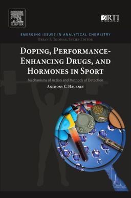Doping, Performance-Enhancing Drugs, and Hormones in Sport Mechanisms of Action and Methods of Detection  9780128134429 Front Cover