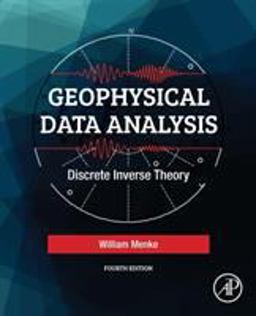 Geophysical Data Analysis Discrete Inverse Theory 4th 9780128135556 Front Cover
