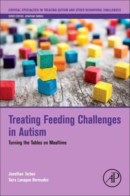 Treating Feeding Challenges in Autism Turning the Tables on Mealtime  9780128135631 Front Cover
