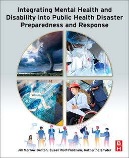 Integrating Mental Health and Disability into Public Health Disaster Preparedness and Response  9780128140093 Front Cover