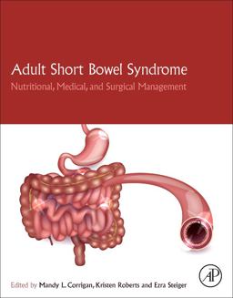 Adult Short Bowel Syndrome: Nutritional, Medical, and Surgical Management  9780128143308 Front Cover