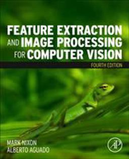 Feature Extraction and Image Processing for Computer Vision 4th 9780128149768 Front Cover