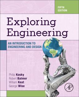 Exploring Engineering An Introduction to Engineering and Design 5th 9780128150733 Front Cover