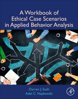 Workbook of Ethical Case Scenarios in Applied Behavior Analysis  9780128158937 Front Cover