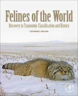 Felines of the World Discoveries in Taxonomic Classification and History  9780128165034 Front Cover