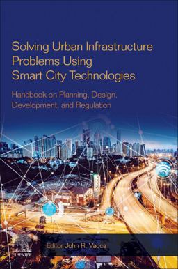 Solving Urban Infrastructure Problems Using Smart City Technologies Solving Urban Infrastructure Problems Using Smart City Technologies