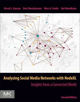 Analyzing Social Media Networks with NodeXL Insights from a Connected World 2nd 9780128177563 Front Cover