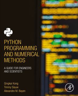 Python Programming and Numerical Methods A Guide for Engineers and Scientists  9780128195499 Front Cover