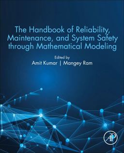 The Handbook of Reliability, Maintenance, and System Safety Through Mathematical Modeling