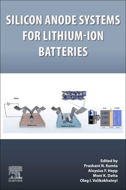Silicon Anode Systems for Lithium-Ion Batteries Silicon Anode Systems for Lithium-Ion Batteries