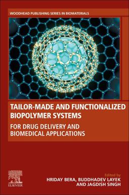 Tailor-Made and Functionalized Biopolymer Systems For Drug Delivery and Biomedical Applications 2021 9780128214374 Front Cover