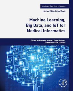 Machine Learning, Big Data, and IoT for Medical Informatics Machine Learning, Big Data, and IoT for Medical Informatics