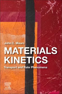 Materials Kinetics Transport and Rate Phenomena  9780128239070 Front Cover
