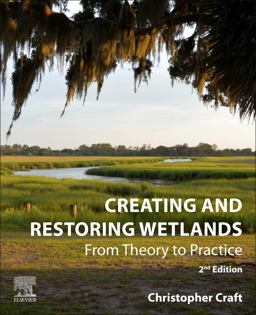 Creating and Restoring Wetlands From Theory to Practice 2nd 9780128239810 Front Cover